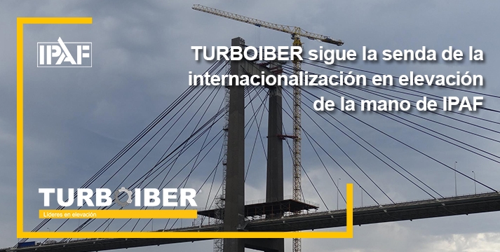 Turboiber sigue la senda de la internacionalización en elevación de la mano de IPAF