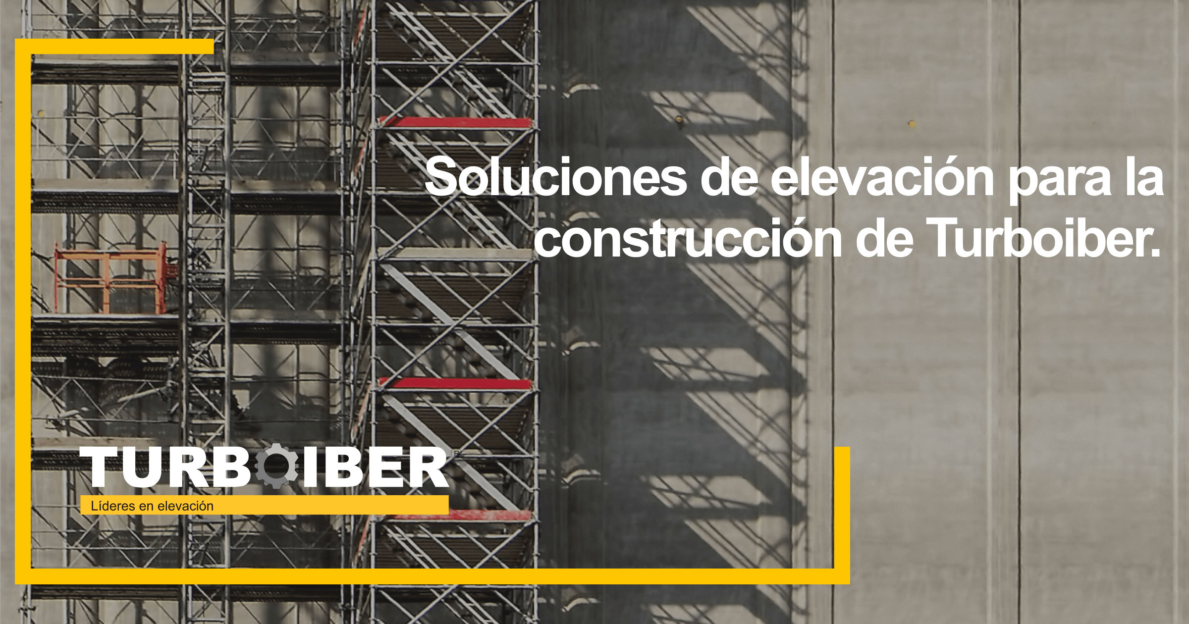 Soluciones de elevación para la construcción de Turboiber